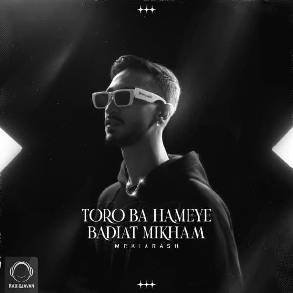 Toro Ba Hameye Badiat Mikham · Mr Kiarash