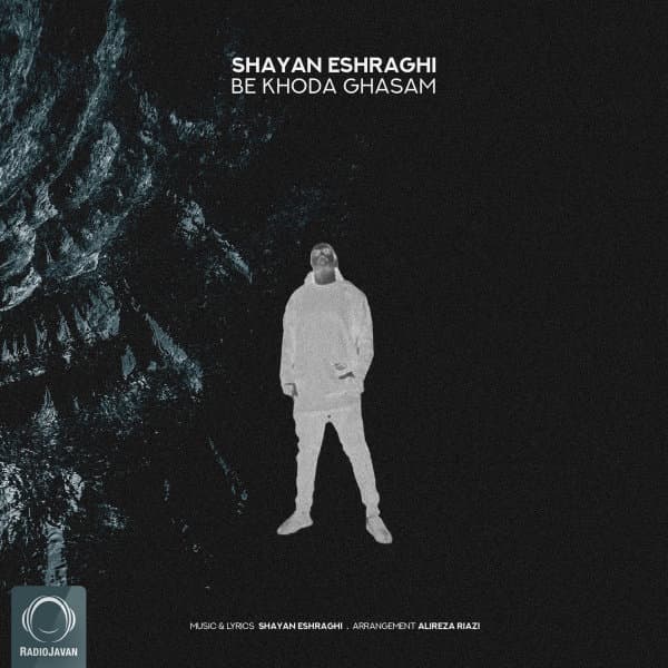 Be Khoda Ghasam · Shayan Eshraghi